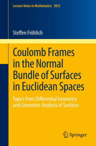 Title: Coulomb Frames in the Normal Bundle of Surfaces in Euclidean Spaces: Topics from Differential Geometry and Geometric Analysis of Surfaces, Author: Steffen Fröhlich