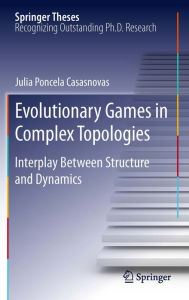 Title: Evolutionary Games in Complex Topologies: Interplay Between Structure and Dynamics, Author: Julia Poncela Casasnovas