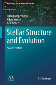 Title: Stellar Structure and Evolution / Edition 2, Author: Rudolf Kippenhahn