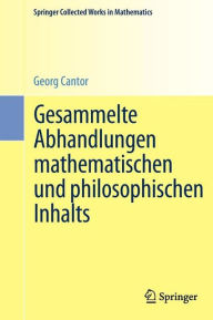 Title: Gesammelte Abhandlungen mathematischen und philosophischen Inhalts: Mit erlï¿½uternden Anmerkungen sowie mit Ergï¿½nzungen aus dem Briefwechsel Cantor-Dedekind, Author: Georg Cantor