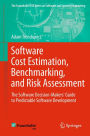 Software Cost Estimation, Benchmarking, and Risk Assessment: The Software Decision-Makers' Guide to Predictable Software Development