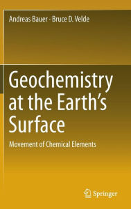 Title: Geochemistry at the Earth's Surface: Movement of Chemical Elements, Author: Andreas Bauer