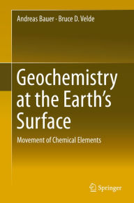 Title: Geochemistry at the Earth's Surface: Movement of Chemical Elements, Author: Andreas Bauer