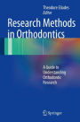 Research Methods in Orthodontics: A Guide to Understanding Orthodontic Research / Edition 1