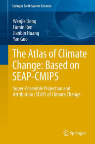 Title: The Atlas of Climate Change: Based on SEAP-CMIP5: Super-Ensemble Projection and Attribution (SEAP) of Climate Change, Author: Wenjie Dong
