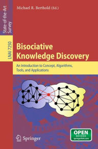 Title: Bisociative Knowledge Discovery: An Introduction to Concept, Algorithms, Tools, and Applications, Author: Michael R. Berthold