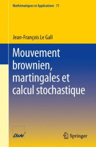 Title: Mouvement brownien, martingales et calcul stochastique, Author: Jean-Francois Le Gall