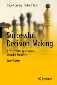 Successful Decision-Making: A Systematic Approach to Complex Problems / Edition 3