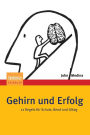 Gehirn und Erfolg: 12 Regeln fï¿½r Schule, Beruf und Alltag