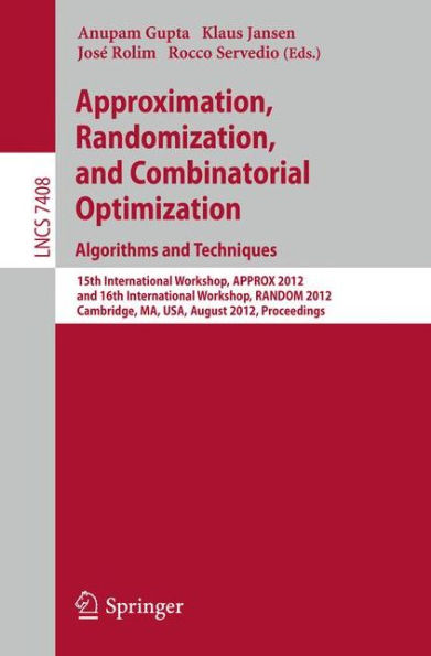 Approximation, Randomization, and Combinatorial Optimization. Algorithms and Techniques: 15th International Workshop, APPROX 2012, and 16th International Workshop, RANDOM 2012, Cambridge, MA, USA, August 15-17, 2012, Proceedings