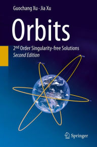 Title: Orbits: 2nd Order Singularity-free Solutions, Author: Guochang Xu