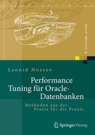 Title: Performance Tuning für Oracle-Datenbanken: Methoden aus der Praxis für die Praxis, Author: Leonid Nossov