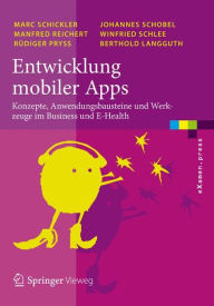 Title: Entwicklung mobiler Apps: Konzepte, Anwendungsbausteine und Werkzeuge im Business und E-Health, Author: Marc Schickler