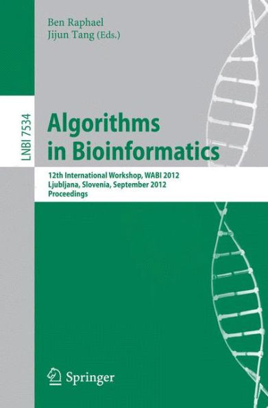 Algorithms in Bioinformatics: 12th International Workshop, WABI 2012, Ljubljana, Slovenia, September 10-12, 2012. Proceedings