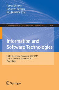 Title: Information and Software Technologies: 18th International Conference, ICIST 2012, Kaunas, Lithuania, September 13-14, 2012. Proceedings / Edition 1, Author: Tomas Skersys