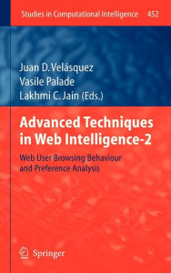 Title: Advanced Techniques in Web Intelligence-2: Web User Browsing Behaviour and Preference Analysis, Author: Juan D. Velásquez