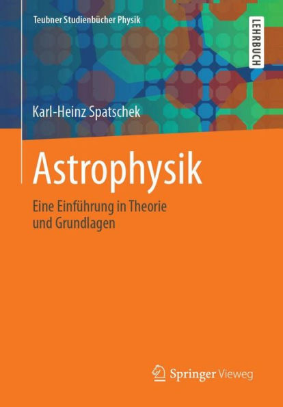 Astrophysik: Eine Einführung in Theorie und Grundlagen