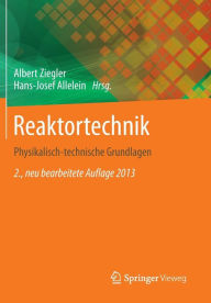 Title: Reaktortechnik: Physikalisch-technische Grundlagen, Author: Albert Ziegler