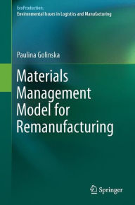 Title: Materials Management Model for Remanufacturing, Author: Paulina Golinska