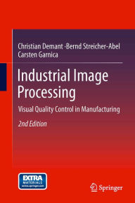 Title: Industrial Image Processing: Visual Quality Control in Manufacturing, Author: Christian Demant