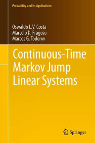 Title: Continuous-Time Markov Jump Linear Systems, Author: Oswaldo Luiz do Valle Costa