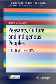 Title: Peasants, Culture and Indigenous Peoples: Critical Issues, Author: Rodolfo Stavenhagen