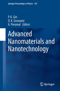 Title: Advanced Nanomaterials and Nanotechnology: Proceedings of the 2nd International Conference on Advanced Nanomaterials and Nanotechnology, Dec 8-10, 2011, Guwahati, India, Author: P. K. Giri