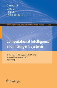 Title: Computational Intelligence and Intelligent Systems: 6th International Symposium, ISICA 2012, Wuhan, China, October 27-28, 2012. Proceedings, Author: Zhenhua Li