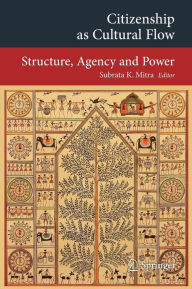 Citizenship as Cultural Flow: Structure, Agency and Power