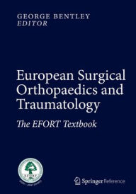 Title: European Surgical Orthopaedics and Traumatology: The EFORT Textbook, Author: George Bentley
