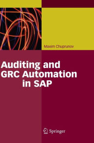 Title: Auditing and GRC Automation in SAP, Author: Maxim Chuprunov