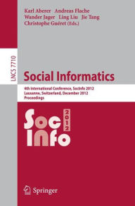Title: Social Informatics: 4th International Conference, SocInfo 2012, Lausanne, Switzerland, December 5-7, 2012, Proceedings, Author: Karl Aberer