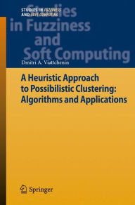 Title: A Heuristic Approach to Possibilistic Clustering: Algorithms and Applications, Author: Dmitri A. Viattchenin