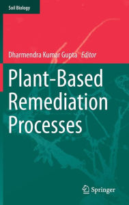 Title: Plant-Based Remediation Processes, Author: Dharmendra Kumar Gupta