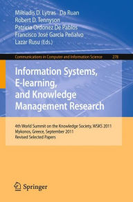Title: Information Systems, E-learning, and Knowledge Management Research: 4th World Summit on the Knowledge Society, WSKS 2011, Mykonos, Greece, September 21-23, 2011. Revised Selected Papers, Author: Miltiadis D. Lytras