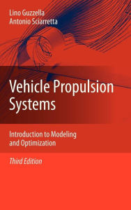 Title: Vehicle Propulsion Systems: Introduction to Modeling and Optimization / Edition 3, Author: Lino Guzzella