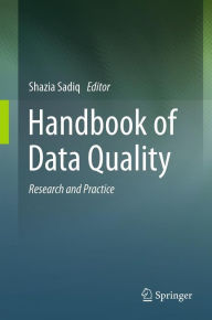 Title: Handbook of Data Quality: Research and Practice, Author: Shazia Sadiq