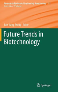 Title: Future Trends in Biotechnology, Author: Jian-Jiang Zhong