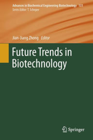 Title: Future Trends in Biotechnology, Author: Jian-Jiang Zhong