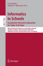Informatics in Schools. Sustainable Informatics Education for Pupils of all Ages: 6th International Conference on Informatics in Schools: Situation, Evolution, and Perspectives, ISSEP 2013, Oldenburg, Germany, February 26 -- March 2, 2013, Proceedings