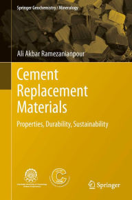 Title: Cement Replacement Materials: Properties, Durability, Sustainability, Author: Ali Akbar Ramezanianpour