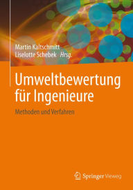 Title: Umweltbewertung fï¿½r Ingenieure: Methoden und Verfahren, Author: Martin Kaltschmitt