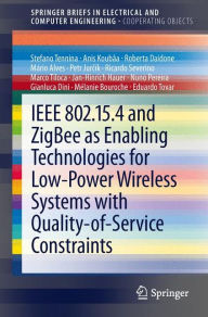 Title: IEEE 802.15.4 and ZigBee as Enabling Technologies for Low-Power Wireless Systems with Quality-of-Service Constraints, Author: Stefano Tennina