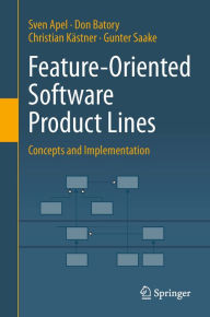 Title: Feature-Oriented Software Product Lines: Concepts and Implementation, Author: Sven Apel