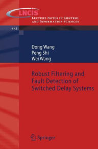 Title: Robust Filtering and Fault Detection of Switched Delay Systems, Author: Dong Wang