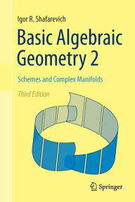 Title: Basic Algebraic Geometry 2: Schemes and Complex Manifolds, Author: Igor R. Shafarevich