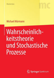 Title: Wahrscheinlichkeitstheorie und Stochastische Prozesse, Author: Michael Mïrmann