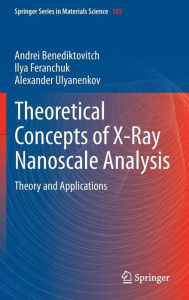 Title: Theoretical Concepts of X-Ray Nanoscale Analysis: Theory and Applications, Author: Andrei Benediktovich