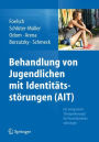 Behandlung von Jugendlichen mit Identitätsstörungen (AIT): Ein integratives Therapiekonzept für Persönlichkeitsstörungen