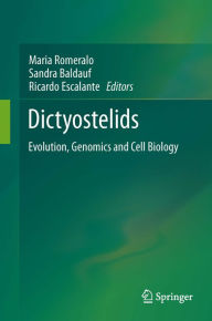 Title: Dictyostelids: Evolution, Genomics and Cell Biology, Author: Maria Romeralo